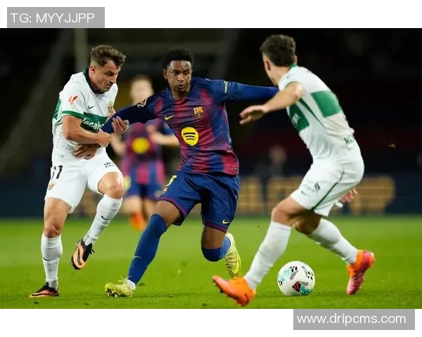 西甲精彩对决巴塞罗那迎战埃尔切全场直播信息抢先看